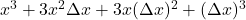 x^3+3 x^2 \Delta x + 3 x (\Delta x)^2 + (\Delta x)^3
