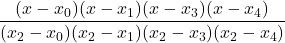 \displaystyle \frac{(x-x_0)(x-x_1)(x-x_3)(x-x_4)}{(x_2-x_0)(x_2-x_1)(x_2-x_3)(x_2-x_4)}