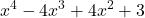 \displaystyle x^4 -4 x^3 + 4 x^2 +3