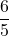 \displaystyle \frac{6}{5}
