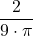 \displaystyle \frac{2}{9\cdot\pi}