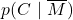 \displaystyle p(C\ |\ \overline{M})