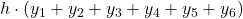 \displaystyle h\cdot (y_1+y_2+y_3+y_4+y_5+y_6)
