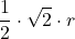 \displaystyle \frac{1}{2}\cdot\sqrt{2}\cdot r