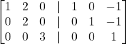 \displaystyle \begin{bmatrix}1 & 2 & 0 & | & 1 & 0 & -1\\0 & 2 & 0 & | & 0 & 1 & -1\\0 & 0 & 3 & | & 0 & 0 & 1\end{bmatrix}