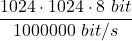 \displaystyle \frac{1024\cdot 1024 \cdot 8\ bit}{1000000\ bit/s}
