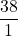 \displaystyle \frac{38}{1}