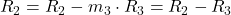 R_2 = R_2 -m_3 \cdot R_3 = R_2 -R_3