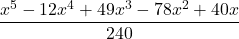 \displaystyle \frac{x^5-12x^4 +49x^3 -78x^2+40x}{240}