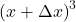 \left (x+\Delta x\right)^3