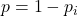 \displaystyle p = 1-p_i