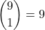 \displaystyle {9 \choose 1}=9