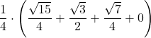 \displaystyle \frac{1}{4}\cdot\left(\frac{\sqrt{15}}{4}+\frac{\sqrt{3}}{2}+\frac{\sqrt{7}}{4}+0\right)