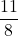 \displaystyle \frac{11}{8}