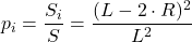 \displaystyle p_i = \frac{S_i}{S} = \frac{(L-2\cdot R)^2}{L^2}