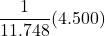 \displaystyle \frac{1}{11.748}(4.500)