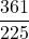 \displaystyle \frac{361}{225}