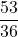 \displaystyle\frac{53}{36}