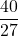 \displaystyle \frac{40}{27}