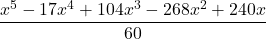 \displaystyle \frac{x^5-17x^4 +104x^3 -268x^2+240x}{60}