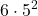 \displaystyle 6\cdot 5^2