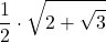 \displaystyle \frac{1}{2}\cdot \sqrt{2+\sqrt{3}}