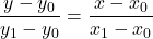 \displaystyle \frac{y-y_0}{y_1-y_0} =  \displaystyle \frac{x-x_0}{x_1-x_0}