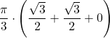 \displaystyle\frac{\pi}{3}\cdot\left(\frac{\sqrt{3}}{2}+\frac{\sqrt{3}}{2}+0\right)
