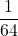 \displaystyle \frac{1}{64}