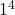 1^4