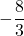 \displaystyle -\frac{8}{3}