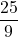 \displaystyle \frac{25}{9}