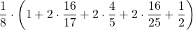 \displaystyle \frac{1}{8}\cdot\left(1+2\cdot\frac{16}{17}+2\cdot\frac{4}{5}+2\cdot\frac{16}{25}+\frac{1}{2} \right)