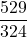 \displaystyle \frac{529}{324}