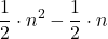 \displaystyle \frac{1}{2}\cdot n^2 - \frac{1}{2}\cdot n
