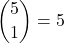 \displaystyle {5 \choose 1}=5
