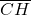 \overline{CH}