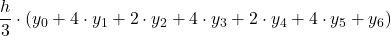 \displaystyle \frac{h}{3}\cdot (y_0+4\cdot y_1+2\cdot y_2+4\cdot y_3+2\cdot y_4+4\cdot y_5 +y_6)