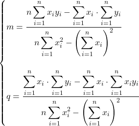 \begin{cases}\displaystyle m=\frac {\displaystyle n\sum_{i=1}^{n} x_i y_i -\displaystyle \sum_{i=1}^{n} x_i \cdot \sum_{i=1}^{n} y_i}{\displaystyle n\sum_{i=1}^{n} x_i^2 -\displaystyle \left(\sum_{i=1}^{n} x_i\right)^2}\\\, \\\displaystyle q=\frac {\displaystyle \sum_{i=1}^{n} x_i\cdot \sum_{i=1}^{n} y_i -\displaystyle \sum_{i=1}^{n} x_i \cdot \sum_{i=1}^{n} x_i y_i}{\displaystyle n\sum_{i=1}^{n} x_i^2 -\displaystyle \left(\sum_{i=1}^{n} x_i\right)^2}}\end{cases}