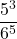 \displaystyle \frac{5^3}{6^5}