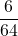 \displaystyle \frac{6}{64}