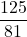 \displaystyle \frac{125}{81}