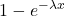\displaystyle 1-e^{-\lambda x}