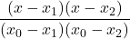 \displaystyle \frac{(x-x_1)(x-x_2)}{(x_0-x_1)(x_0-x_2)}