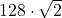 128\cdot\sqrt{2}