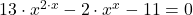 13\cdot x^{2\cdot x}-2\cdot x^x -11 = 0