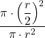 \displaystyle \frac{\displaystyle \pi \cdot \left(\frac{r}{2}\right)^2}{\pi\cdot r^2}