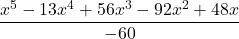 \displaystyle \frac{x^5-13x^4 +56x^3 -92x^2+48x}{-60}