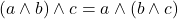(a \land b)\land c = a \land (b \land c)