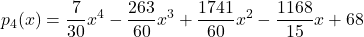 p_4(x) = \displaystyle \frac{7}{30} x^4 -\frac{263}{60} x^3 +\frac{1741}{60} x^2 -\frac{1168}{15} x + 68